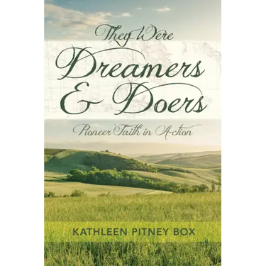 They Were Dreamers and Doers: Pioneer Faith in Action