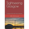 Sightseeing Glasgow: Covering all the major tourist attractions