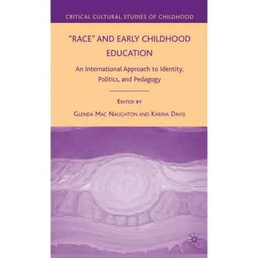 Race and Early Childhood Education: An International Approach to Identity, Politics, and Pedagogy