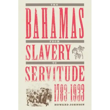 The Bahamas from Slavery to Servitude, 1783-1933