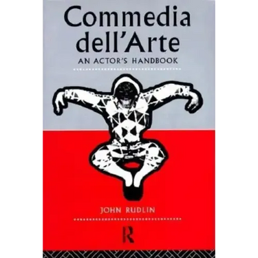 Commedia Dell'arte: An Actor's Handbook