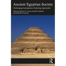 Ancient Egyptian Society: Challenging Assumptions, Exploring Approaches