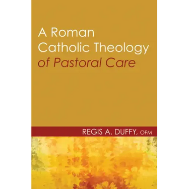 A Roman Catholic Theology of Pastoral Care