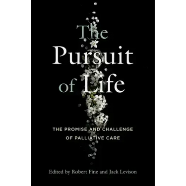 The Pursuit of Life: The Promise and Challenge of Palliative Care