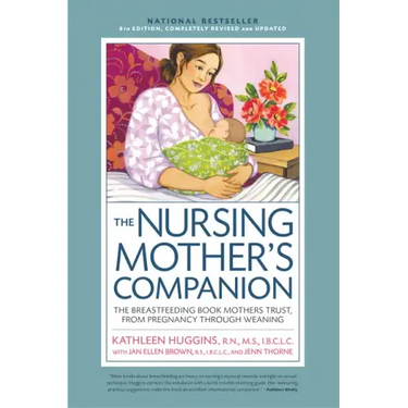 Nursing Mother's Companion 8th Edition: The Breastfeeding Book Mothers Trust, from Pregnancy Through Weaning