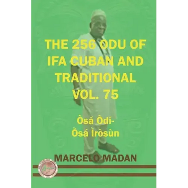 The 256 Odu of Ifa Cuban and Traditional Vol. 75 Osa Odi-Osa Irosun