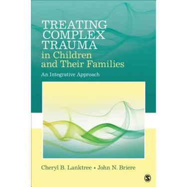 Treating Complex Trauma in Children and Their Families: An Integrative Approach