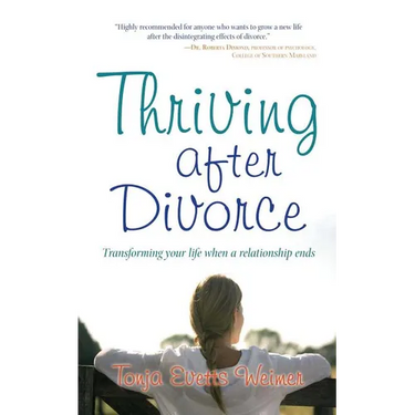 Thriving After Divorce: Transforming Your Life When a Relationship Ends