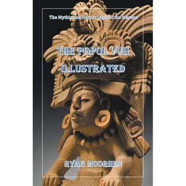 The Popol Vuh Illustrated