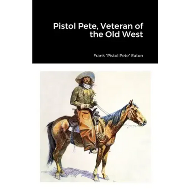 Pistol Pete, Veteran of the Old West