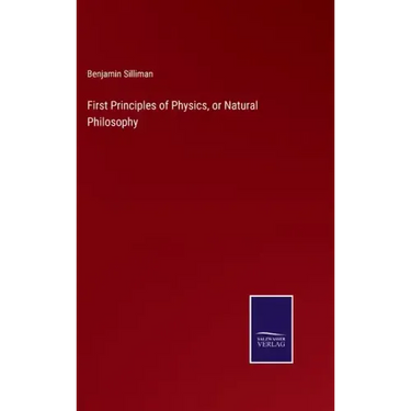 First Principles of Physics, or Natural Philosophy