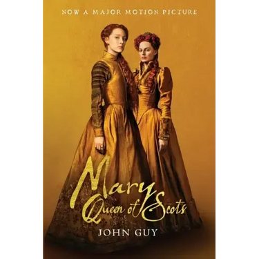 Mary Queen of Scots (Tie-In): The True Life of Mary Stuart