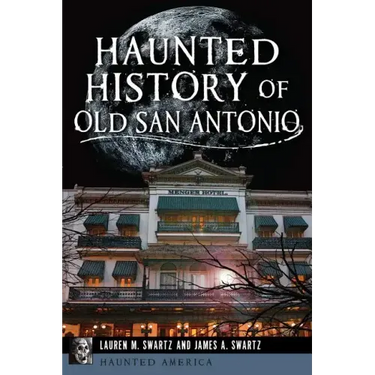 Haunted History of Old San Antonio