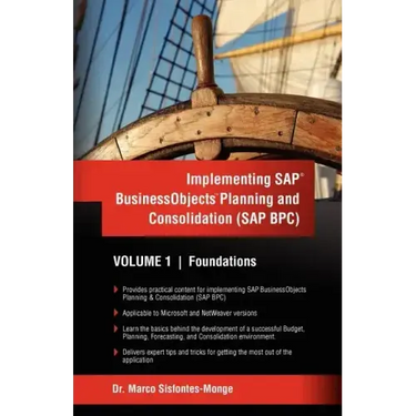 Implementing SAP Business Objects Planning and Consolidation (SAP BPC): Volume I: Foundations
