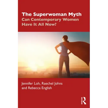 The Superwoman Myth: Can Contemporary Women Have It All Now?