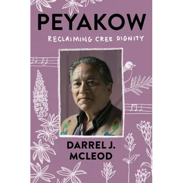 Peyakow: Reclaiming Cree Dignity