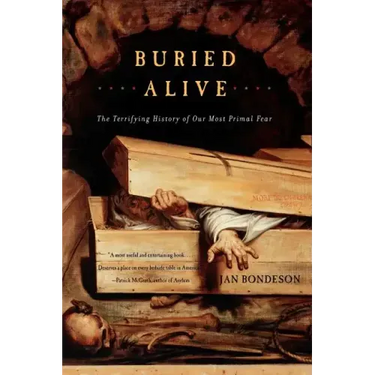 Buried Alive: The Terrifying History of Our Most Primal Fear