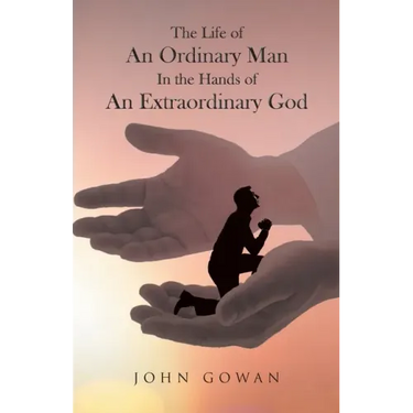The Life of an Ordinary Man in the Hands of an Extraordinary God