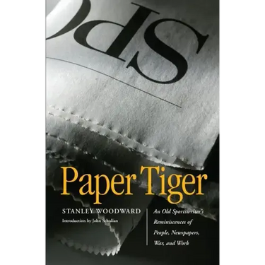 Paper Tiger: An Old Sportswriter's Reminiscences of People, Newspapers, War, and Work
