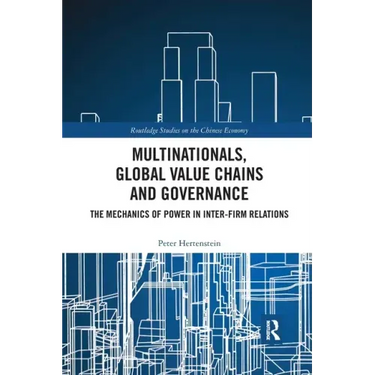 Multinationals, Global Value Chains and Governance: The Mechanics of Power in Inter-Firm Relations