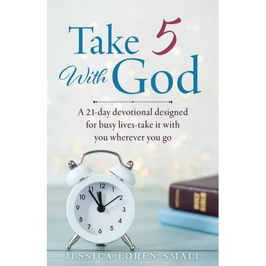 Take 5 With God: A 21-day devotional designed for busy lives-take it with you wherever you go