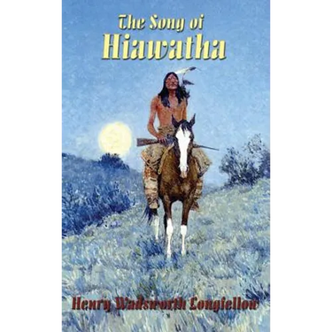 The Song of Hiawatha: Longfellow's Classic American Epic