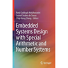 Embedded Systems Design with Special Arithmetic and Number Systems