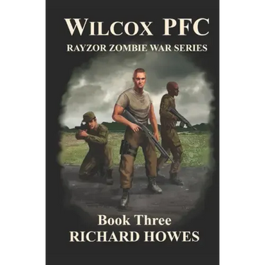 Wilcox PFC: Rayzor Zombie War Series Book Three: Rayzor Zombie War Series