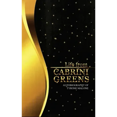 Life from Cabrini Greens: Autobiography of Tyrone Malone