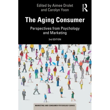 The Aging Consumer: Perspectives from Psychology and Marketing