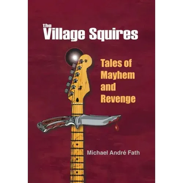 The Village Squires - Tales of Mayhem and Revenge