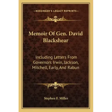 Memoir of Gen. David Blackshear: Including Letters from Governors Irwin, Jackson, Mitchell, Early, and Rabun