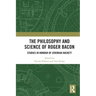 The Philosophy and Science of Roger Bacon: Studies in Honour of Jeremiah Hackett