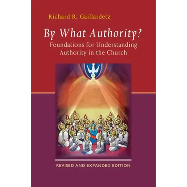By What Authority?: Foundations for Understanding Authority in the Church