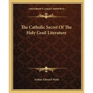 The Catholic Secret of the Holy Grail Literature