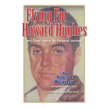 Flying for Howard Hughes: and Other Legs of My Personal Journey