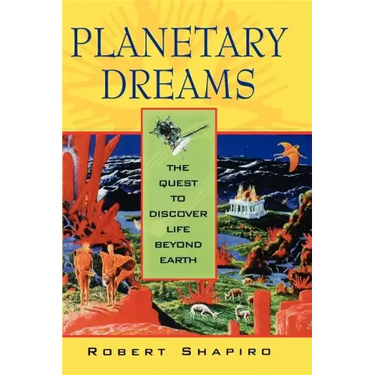 Planetary Dreams: The Quest to Discover Life Beyond Earth