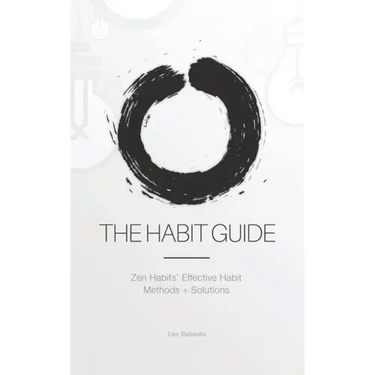 The Habit Guide: Zen Habits' Effective Habit Methods + Solutions: Zen Habits'