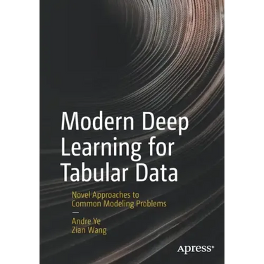 Modern Deep Learning for Tabular Data: Novel Approaches to Common Modeling Problems