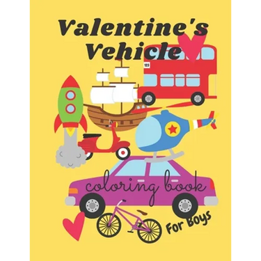 Valentine's Vehicle Coloring Book For Boy: For Kids, Boys And Girls, Pages with Train, Tractor, Digger, Truck, Cars,