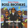 Bo$$ Brother$: Learning To Earn