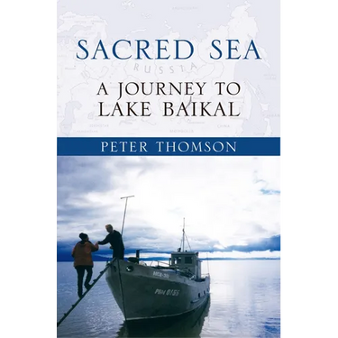 Sacred Sea: A Journey to Lake Baikal