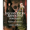 Jan Van Eyck's Arnolfini Portrait: Stories of an Icon