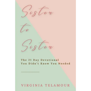 Sister to Sister: The 21 Day Devotional You Didn't Know You Needed