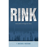 Rink: Stories from an Oregon Ice Arena