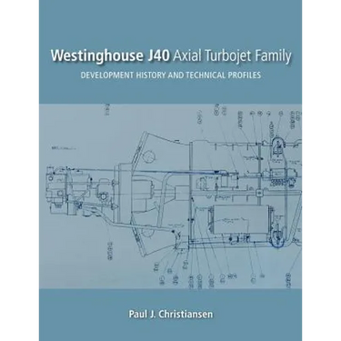 Westinghouse J40 Axial Turbojet Family: Development History and Technical Profiles