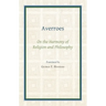 Averroes: On the Harmony of Religion and Philosophy