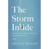 The Storm Inside: Trade the Chaos of How You Feel for the Truth of Who You Are