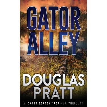 Gator Alley: A Chase Gordon Tropical Thriller