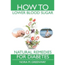 How To Lower Blood Sugar: Natural Remedies for Diabetes